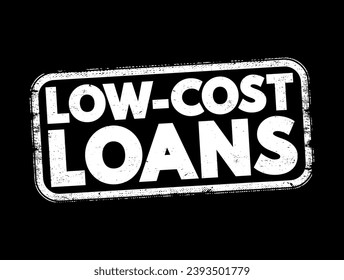 Low-cost Loans refer to loans with lower interest rates and minimal fees, making them more affordable for borrowers, text concept stamp