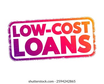 Low-cost Loans refer to loans with lower interest rates and minimal fees, making them more affordable for borrowers, text concept stamp