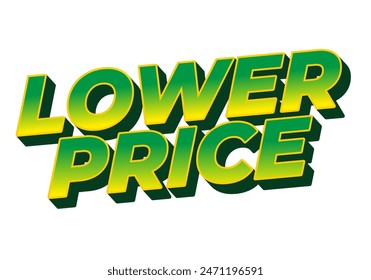 Lower price. Text effect design in 3D look with good colors