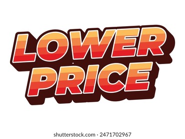 Lower price. Text effect design in 3D look with good colors
