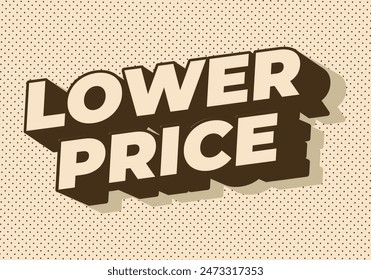 Lower price. Text effect design in 3D look with good colors