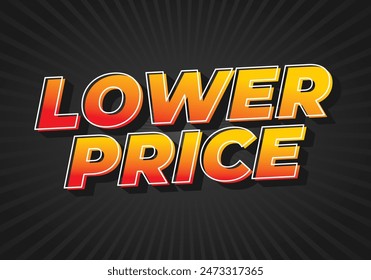 Lower price. Text effect design in 3D look with good colors