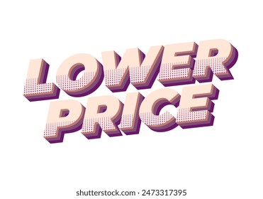 Lower price. Text effect design in 3D look with good colors