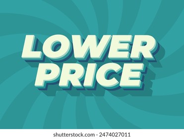Lower price. Text effect design in 3D look with good colors