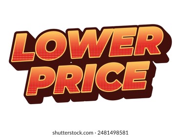 Lower price. Text effect design in 3D look with good colors