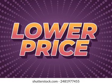 Lower price. Text effect design in 3D look with good colors
