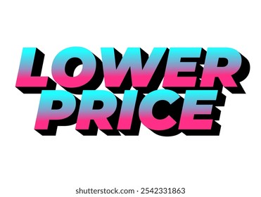 Lower price. Text effect design with modern colors and 3D font look