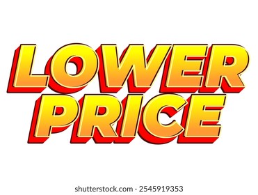 Lower price. Text effect design with modern colors and 3D font look