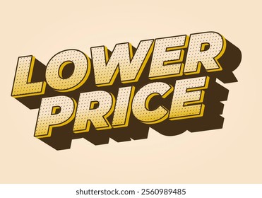 Lower price. Text effect design with modern colors and 3D font look