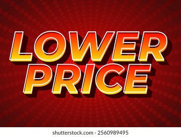 Lower price. Text effect design with modern colors and 3D font look