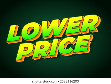 Lower price. Text effect design with modern colors and 3D font look