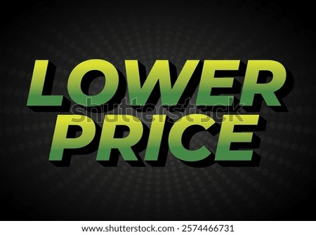 Lower price. Text effect design with modern colors and 3D font look