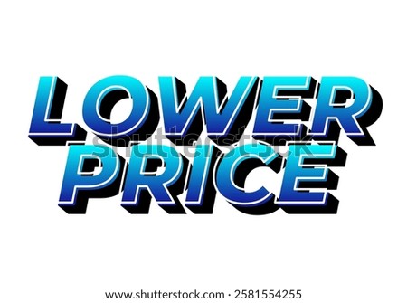 Lower price. Text effect design with modern colors and 3D font look