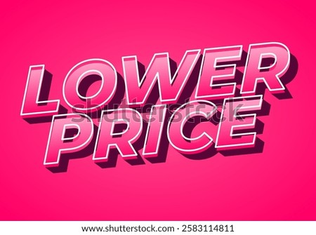 Lower price. Text effect design with modern colors and 3D font look