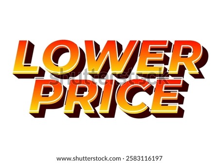 Lower price. Text effect design with modern colors and 3D font look