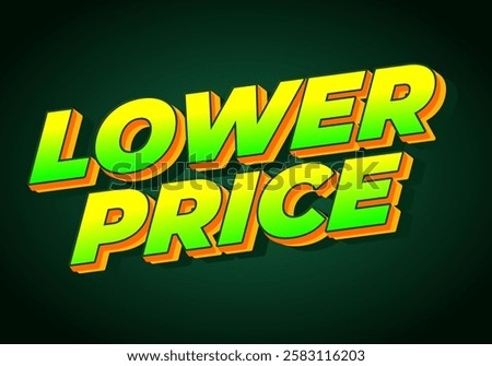 Lower price. Text effect design with modern colors and 3D font look