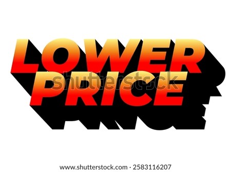 Lower price. Text effect design with modern colors and 3D font look