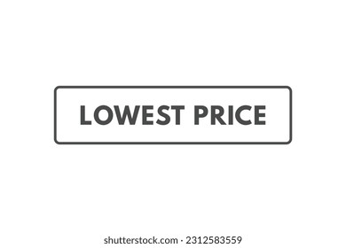 Lowest Price Button. Speech Bubble, Banner Label Lowest Price