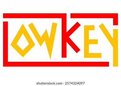 Lowkey. typography design. Lettering style positive quote. Inspirational phrase.