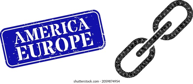 Low-poly chain combined from random filled triangles, and grunge America Europe seal stamp. Blue rounded framed rectangle stamp seal has America Europe caption inside framed rectangle form.