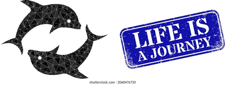 Low-poly dolphin pair designed with random filled triangles, and grunge Life Is a Journey seal. Blue rounded framed rectangle stamp seal contains Life Is a Journey title inside framed rectangle form.