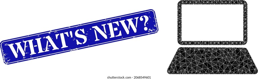 Low-poly notebook computer designed with scattered filled triangles, and grunge What S New ask seal. Blue rounded framed rectangle stamp seal has What S New ask caption inside framed rectangle form.