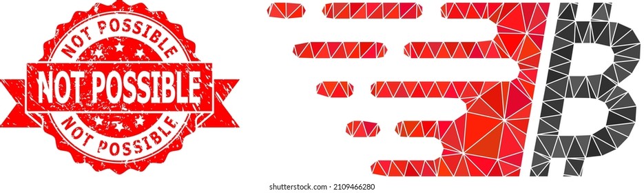 Low-Poly polygonal bitcoin icon illustration, and Not Possible dirty seal. Red stamp has Not Possible tag inside ribbon. Vector bitcoin icon is filled using triangle mosaic.