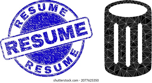 Low-Poly polygonal cylinder container icon illustration with Resume scratched seal print. Blue stamp seal has Resume title inside circle it. Cylinder container icon filled with triangle mosaic.