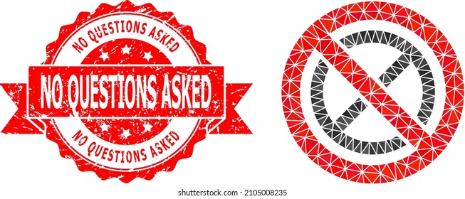 Low-Poly polygonal forbidden ban icon illustration, and No Questions Asked textured seal imitation. Red stamp seal includes No Questions Asked title inside ribbon.