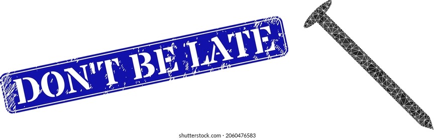 El clavo de acero de baja polilla construido con triángulos caóticos llenos y el reborde de Don'T Be Late. El sello rectangular con marco redondeado azul tiene la etiqueta Don'T Be Late dentro de la forma rectangular enmarcada.
