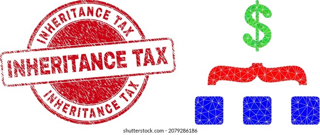 Low-Poly-Triangulated-Dollar-Aggregation Symbol-Illustration mit INHERITANCE TAX Grunge-Robbendruck. Das rote Siegel enthält den Titel der Erbschaftssteuer in runder Form.