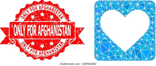 Lowpoly triangulated love heart icon illustration, and Only for Afghanistan scratched seal. Red seal contains Only for Afghanistan tag inside ribbon. Vector love heart icon is filled with triangles.