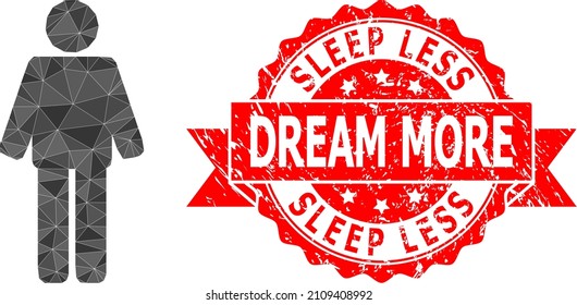 Low-Poly triangulated man 2d illustration, and Sleep Less Dream More rubber seal imitation. Red stamp seal contains Sleep Less Dream More tag inside ribbon.