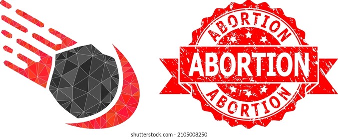 Low-Poly triangulated meteor icon illustration, and Abortion textured watermark. Red stamp seal includes Abortion title inside ribbon. Vector meteor icon is filled with triangles.