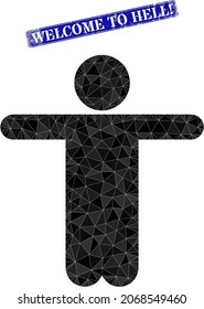 Low-poly welcome man designed with scattered filled triangles, and grunge Welcome to Hell seal stamp. Blue rounded framed rectangle seal includes Welcome to Hell tag inside framed rectangle form.