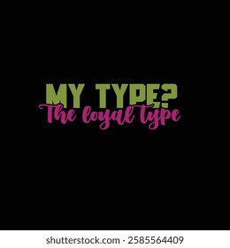 Loyal Type T-Shirt Design Beauty