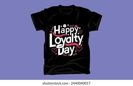 loyalty day typography tshirt design trendy