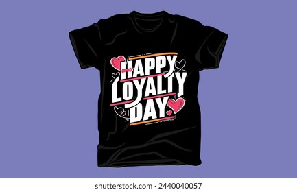 loyalty day typography tshirt design trendy