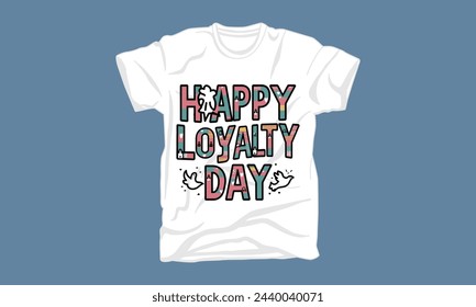 loyalty day typography tshirt design trendy