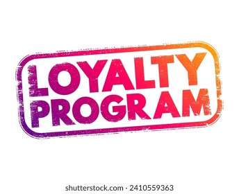 Loyalty Program - marketing strategy designed to encourage customers to continue to shop and use the services of a business associated with the program, text concept stamp