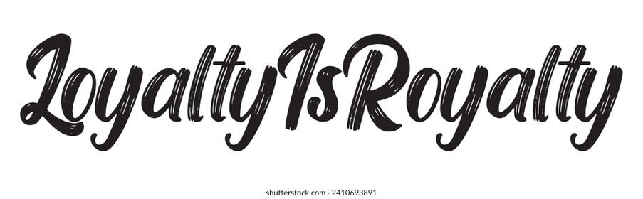 loyalty is royalty text on white background.