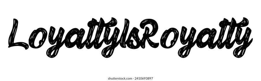 loyalty is royalty text on white background.
