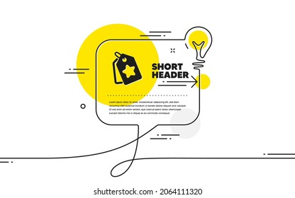 Loyalty star tags icon. Continuous line idea chat bubble banner. Bonus points. Discount program symbol. Loyalty tags icon in chat message. Talk comment light bulb background. Vector