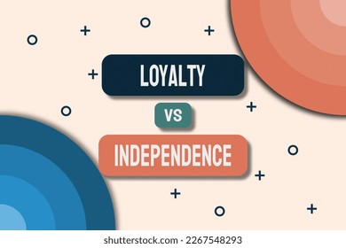 Lealtad vs Independencia - "Lealtad vs Independencia: Navegar por las relaciones y la identidad"