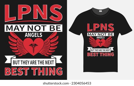 LPNS May Not Be Angels But They Are The Next Best Thing  - Nurse Vector Tshirt - Nurse T-shirt Design Template - Print