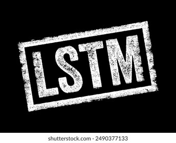 LSTM stands for Long Short-Term Memory is a type of recurrent neural network aimed at dealing with the vanishing gradient problem present in traditional RNNs, text concept stamp