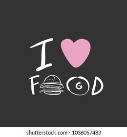I ltove food. Food quotes. Hand lettering for your design