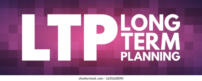 LTP Long-Term Planning - goals that take a longer time to reach and require more steps, acronym text concept background