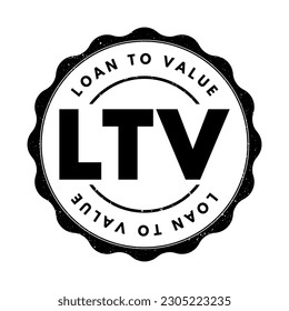 LTV Loan to Value - ratio of a loan to the value of an asset purchased, acronym text stamp