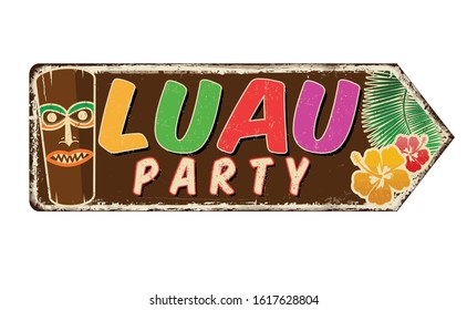 Luau party vintage rusty metal sign on a white background, vector illustration